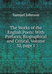 The Works of the English Poets: With Prefaces, Biographical and Critical, Volume 32, page 1