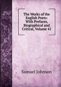 The Works of the English Poets: With Prefaces, Biographical and Critical, Volume 41