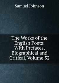 The Works of the English Poets: With Prefaces, Biographical and Critical, Volume 52