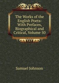 The Works of the English Poets: With Prefaces, Biographical and Critical, Volume 50