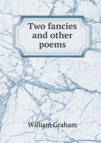 Two fancies and other poems