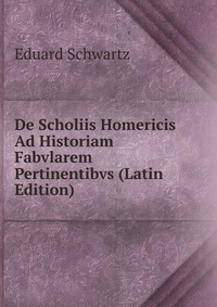 De Scholiis Homericis Ad Historiam Fabvlarem Pertinentibvs (Latin Edition)