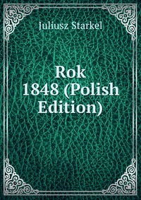 Rok 1848 (Polish Edition)