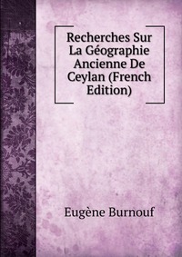 Recherches Sur La Geographie Ancienne De Ceylan (French Edition)