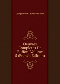 Oeuvres Completes De Buffon, Volume 5 (French Edition)