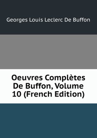 Oeuvres Completes De Buffon, Volume 10 (French Edition)