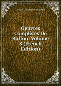 Oeuvres Completes De Buffon, Volume 8 (French Edition)