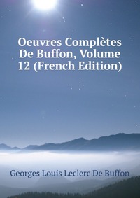 Oeuvres Completes De Buffon, Volume 12 (French Edition)