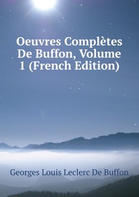 Oeuvres Completes De Buffon, Volume 1 (French Edition)