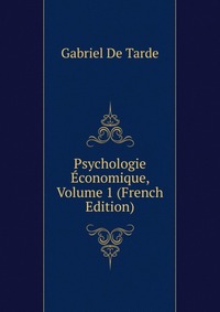 Psychologie Economique, Volume 1 (French Edition)