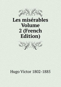 Victor Hugo - «Les miserables Volume 2 (French Edition)»