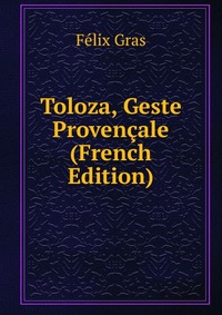 Toloza, Geste Provencale (French Edition)