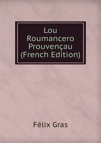 Lou Roumancero Prouvencau (French Edition)