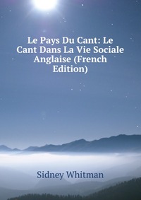 Le Pays Du Cant: Le Cant Dans La Vie Sociale Anglaise (French Edition)