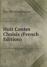 Huit Contes Choisis (French Edition)