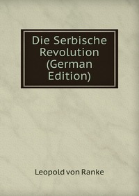 Die Serbische Revolution (German Edition)