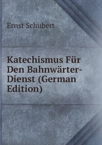 Katechismus Fur Den Bahnwarter-Dienst (German Edition)