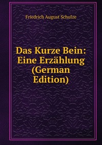 Das Kurze Bein: Eine Erzahlung (German Edition)