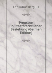 Preussen in Staatsrechtlicher Beziehung (German Edition)