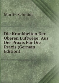 Die Krankheiten Der Oberen Luftwege: Aus Der Praxis Fur Die Praxis (German Edition)