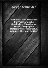 Buchonia: Eine Zeitschrift Fur Vaterlandische Geschichte, Alterthums-Kunde, Geographie, Statistik Und Topographie, Volume 4 (German Edition)