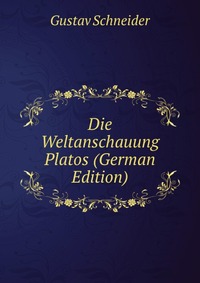 Die Weltanschauung Platos (German Edition)