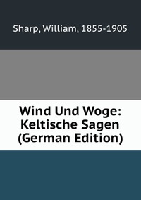 Wind Und Woge: Keltische Sagen (German Edition)