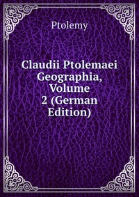 Claudii Ptolemaei Geographia, Volume 2 (German Edition)