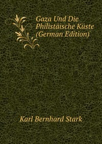 Gaza Und Die Philistaische Kuste (German Edition)