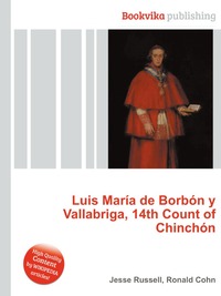 Luis Maria de Borbon y Vallabriga, 14th Count of Chinchon