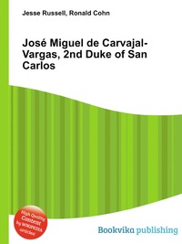 Jose Miguel de Carvajal-Vargas, 2nd Duke of San Carlos