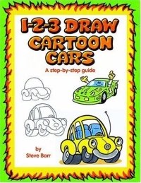 1-2-3 Draw Cartoon Cars: A Step-By-Step Guide (1-2-3 Draw)